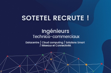 SOTETEL Recrute Ingénieur Réseaux & Télécoms